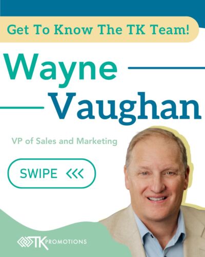 Get to know TK’s VP of Sales and Marketing, Wayne Vaughan!